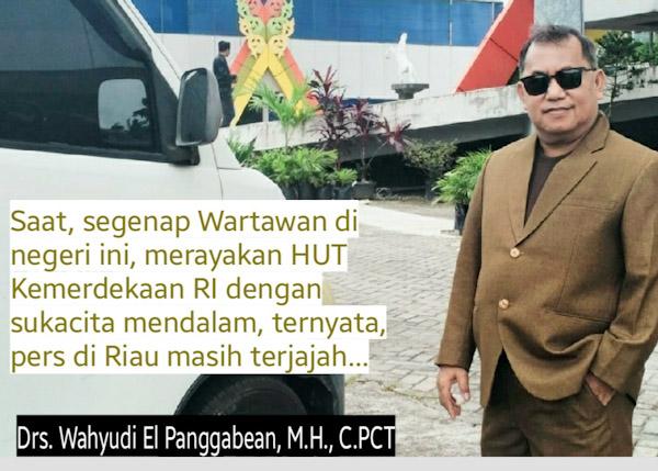 Wahyudi El Panggabean: Pers Riau harus  Perjuangkan Kemerdekaan dari Diskriminasi Pergubri