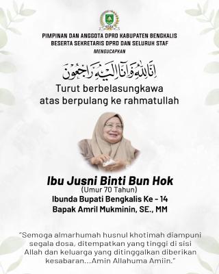 Pimpinan dan Anggota DPRD Kab. Bengkalis serta Sekretaris dan Staf Turut Berduka Cita